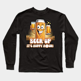 Beer Up It's Hoppy Hour! Long Sleeve T-Shirt